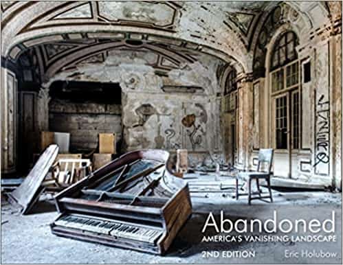 Eric Holubow - Lee Bey | Abandoned, 2nd Edition : America's Vanishing Landscape