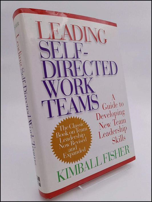 Fisher, Kimball | Leading self-directed work teams : a guide to developing new team leadership skills