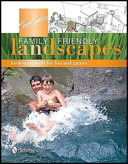 Cohen, Scott | Scott cohens family friendly landscapes : Backyards built for fun and games