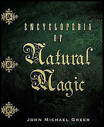 Greer, John Michael | Encyclopedia of Natural Magic