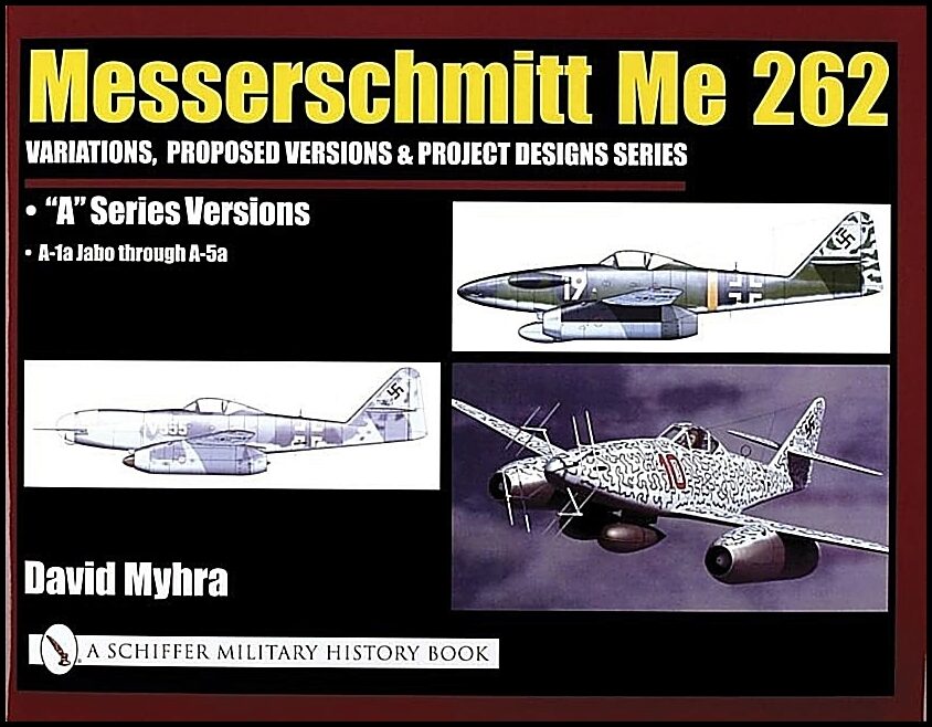 Myhra, David | Messerschmitt me 262 : Variations, proposed versions & project designs serie