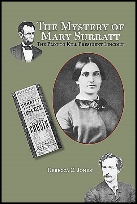 Rebecca C. Jones | Mystery Of Mary Surratt : The Plot to Kill President Lincoln