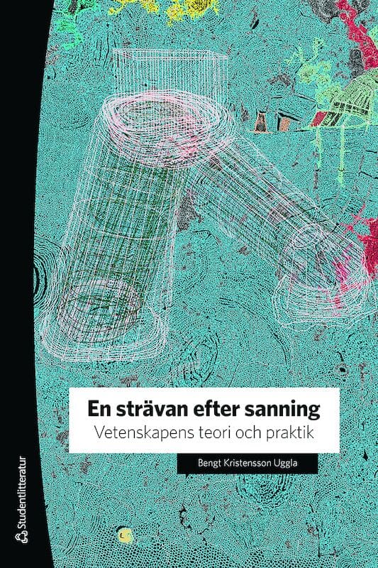 Kristensson Uggla, Bengt | En strävan efter sanning : Vetenskapens teori och praktik