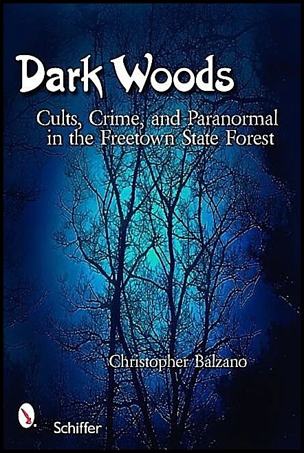 Balzano, Christopher | Dark woods : Cults, crime, and the paranormal in the freetown state forest