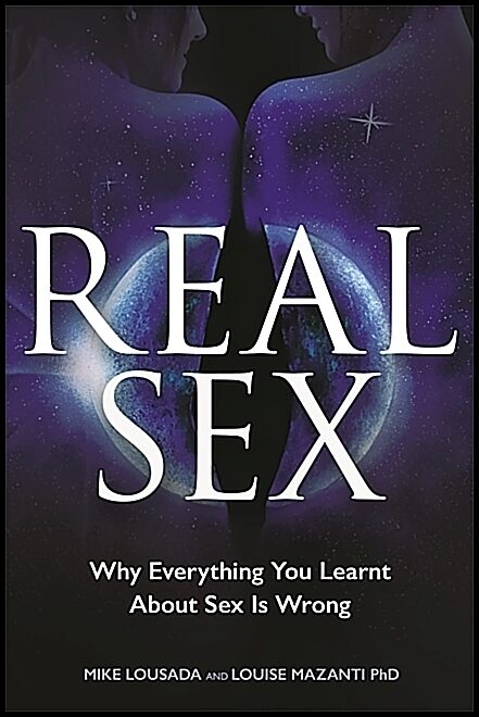 Mazanti, Louise | Real sex : Why everything you learned about sex is wrong