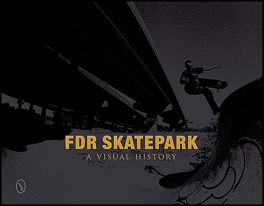 Nicholas Orso | Fdr Skatepark : A Visual History : A Visual History