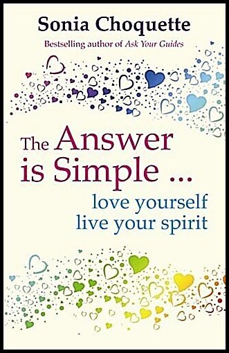 Choquette, Sonia | Answer is simple : Love yourself, live your spirit