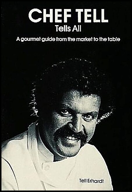 Tell Erhardt | Chef Tell Tells All