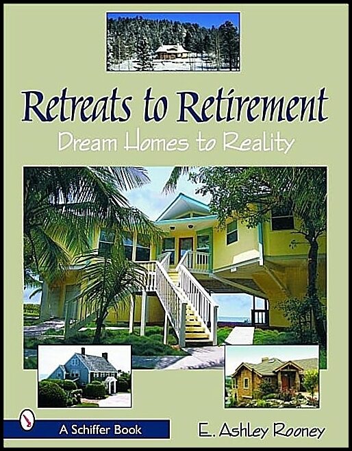 E. Ashley Rooney | Retreats To Retirement : Dream Homes to Reality