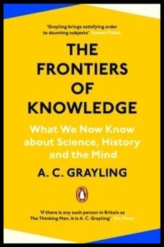 Grayling, A. C. | The Frontiers of Knowledge