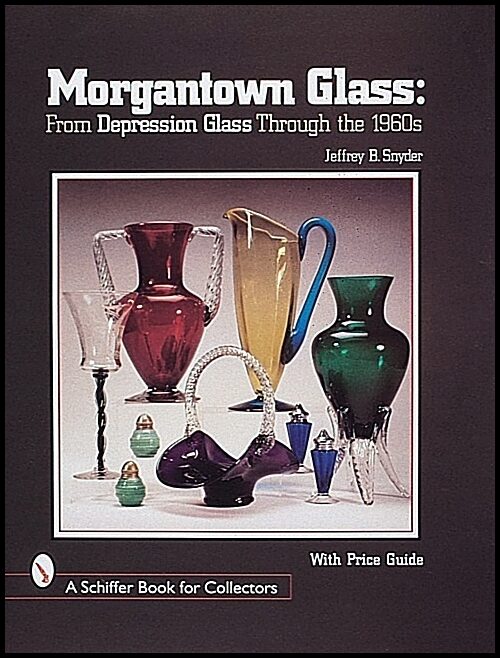 Jeffrey B. Snyder | Morgantown Glass : From Depression Glass Through the 1960s