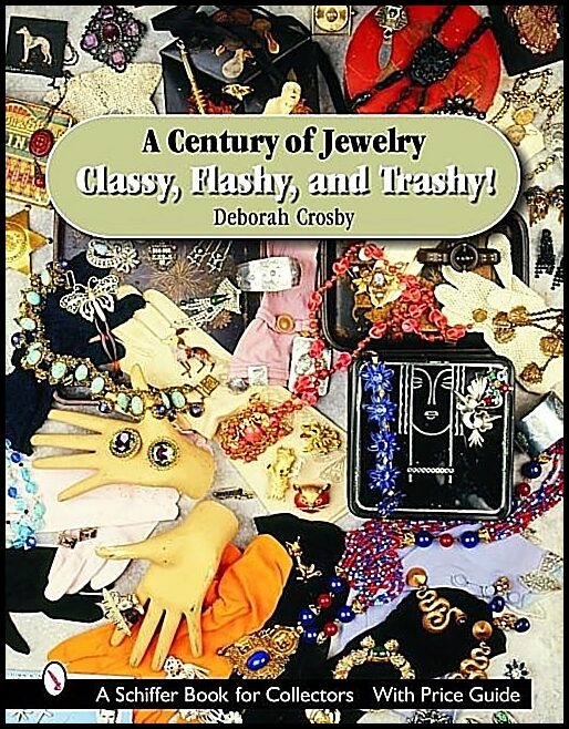 Deborah Crosby | A Century Of Jewelry : Classy, Flashy, and Trashy!