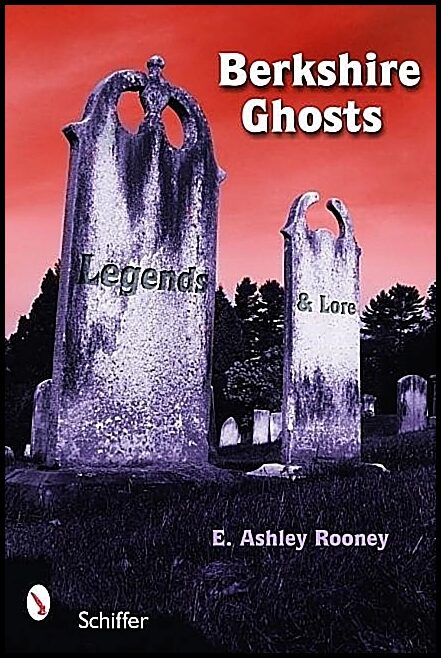 Rooney, E. Ashley | Berkshire ghosts : Legends and lore