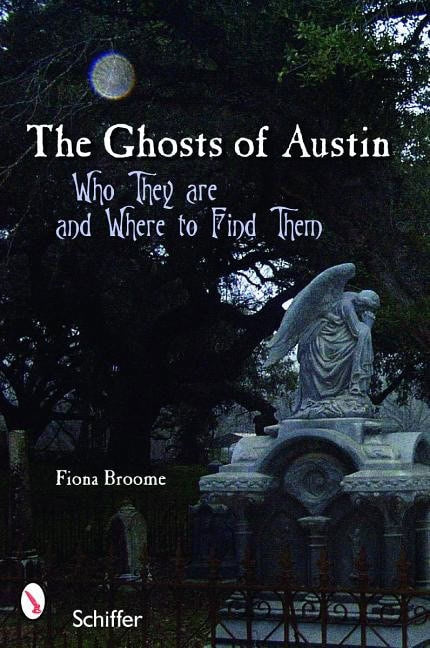Fiona Broome | The Ghosts Of Austin, Texas