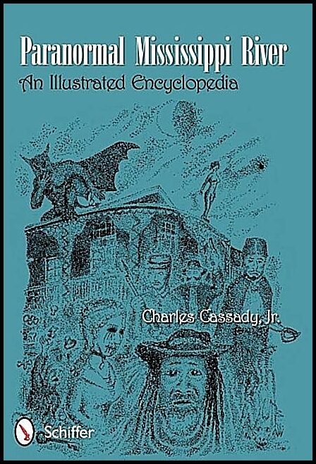 Charles Cassady | Paranormal Mississippi River : An Illustrated Encyclopedia