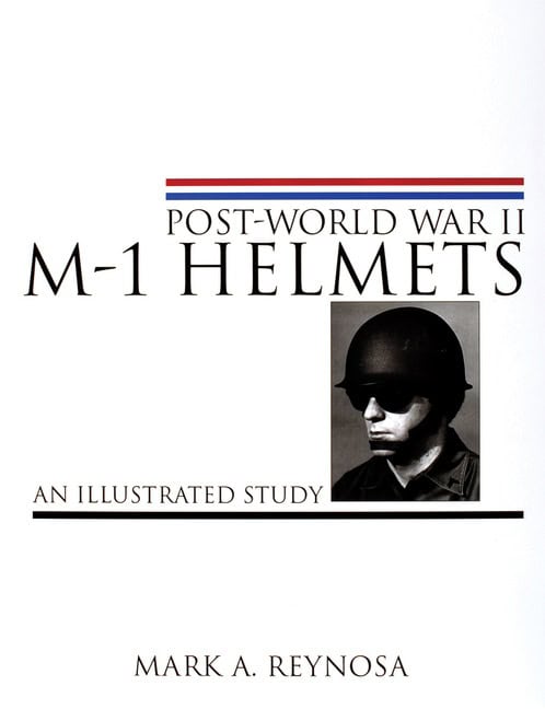 Reynosa, Mark A. | Post-world war ii m-1 helmets : An illustrated study