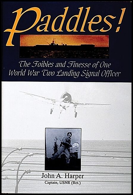 Harper, John A. | Paddles! : The foibles and finesse of one world war ii landing signal offic