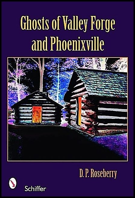Roseberry, Dinah | Ghosts of valley forge and phoenixville