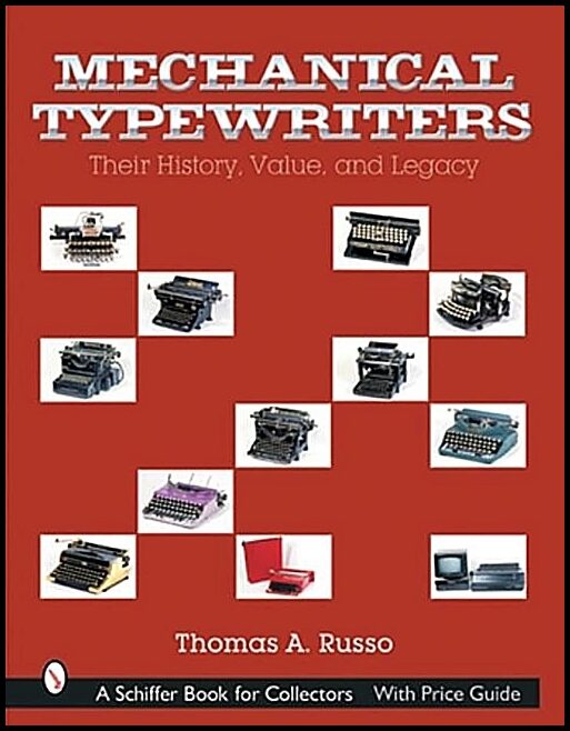 Thomas A. Russo | Mechanical Typewriters : Their History, Value, and Legacy