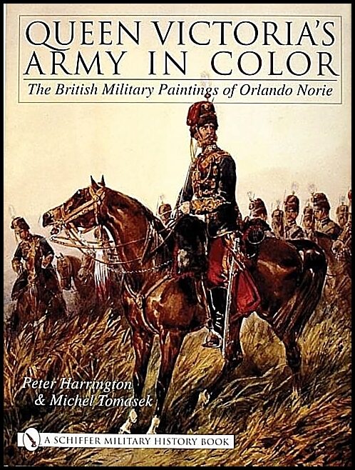 Harrington, Peter | Queen victorias army in color : The british military paintings of orlando n