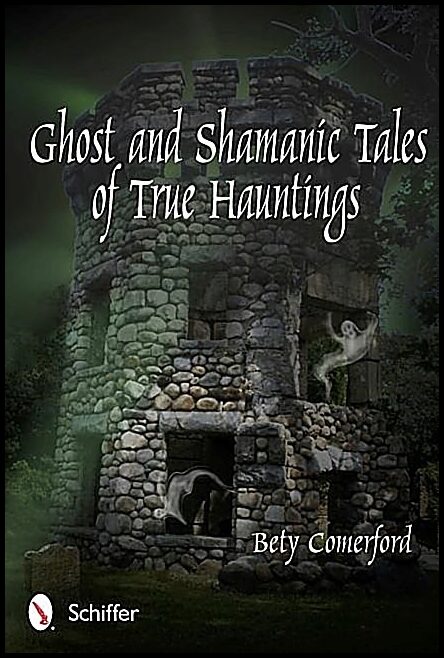 Bety Comerford | Ghost And Shamanic Tales Of True Hauntings
