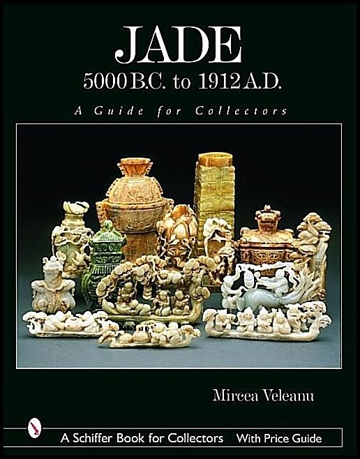 Mircea Veleanu | Jade : 5000 B.C. To 1912 A.D. : A Guide for Collectors