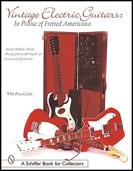 William G. Moseley, Jr. | Vintage Electric Guitars : In Praise of Fretted Americana