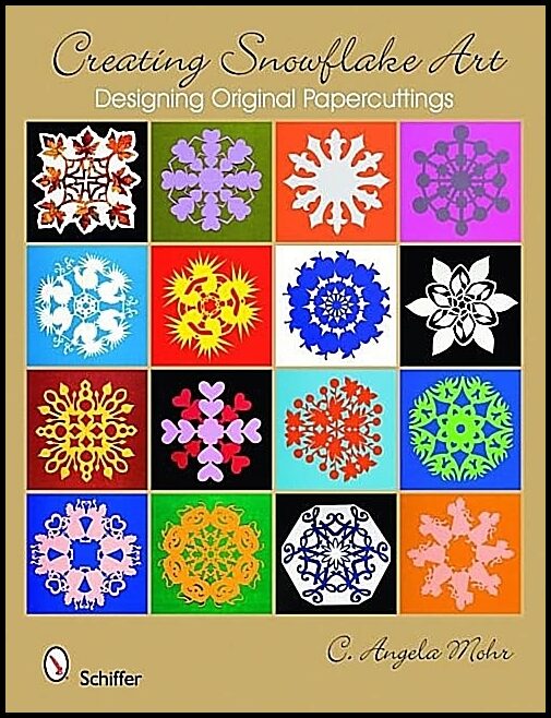 C. Angela Mohr | Creating Snowflake Art : Designing Original Papercuttings