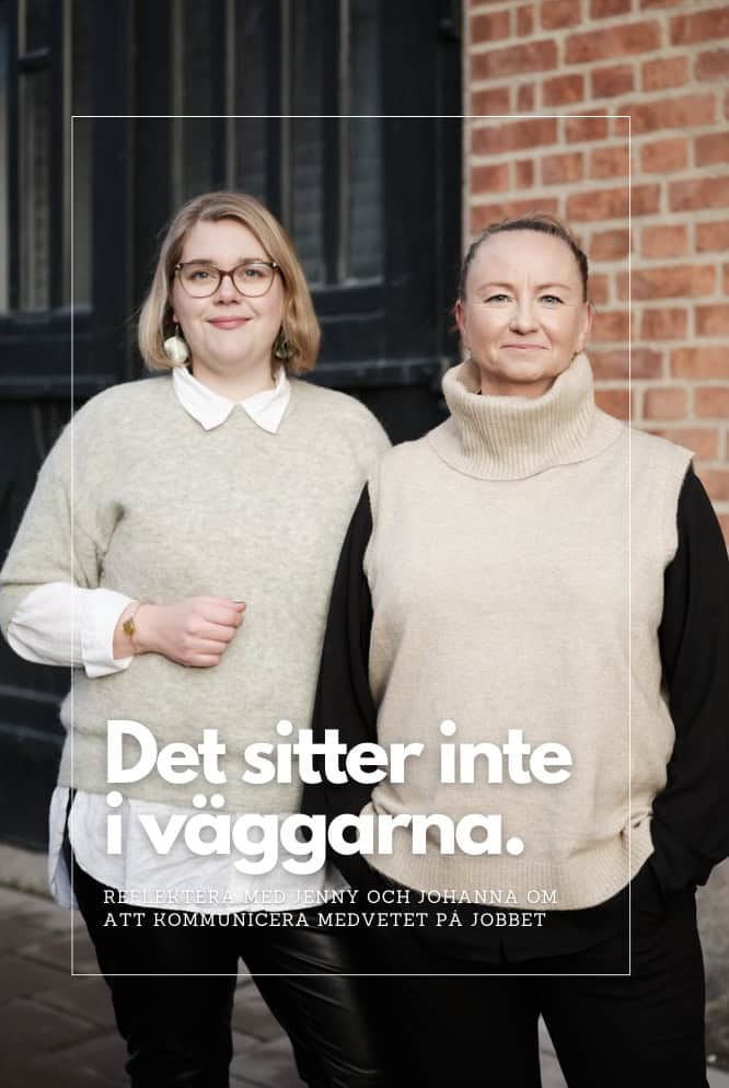 Sevonen, Johanna | Forss, Jenny | Det sitter inte i väggarna : Reflektera med Jenny och Johanna om medveten kommunikatio...