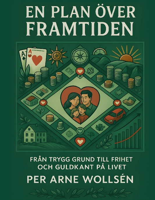 Wollsén, Per Arne | En Plan Över Framtiden : Från Trygg Grund Till Frihet och Guldkant på Livet