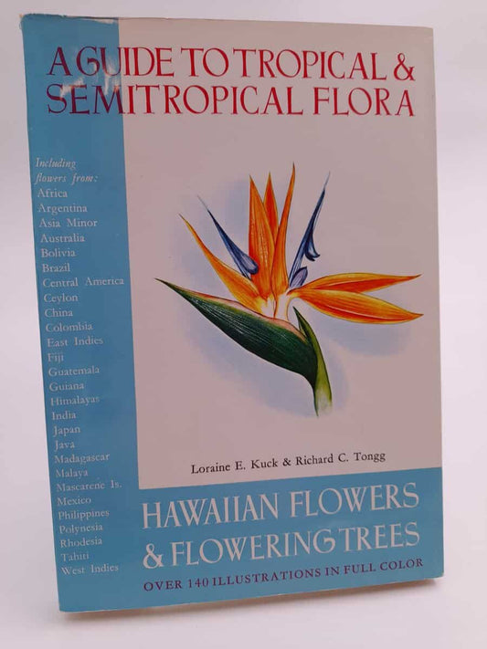 Kuck, Loraine E., Tongg, Richard C. | A Guide to Tropical & Semitropical Flora : Hawaiian Flowers & Flowering Trees (Ove...