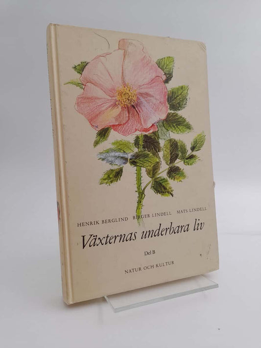 Lindell, Mats [red.] | Lindell, Birger [red.] | Berglind, Henrik [red.] | Växternas underbara liv : Del B Växter i norra...