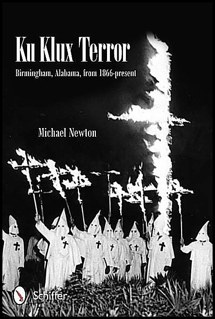 Newton, Michael | Ku klux terror : Birmingham, alabama, from 1866-present