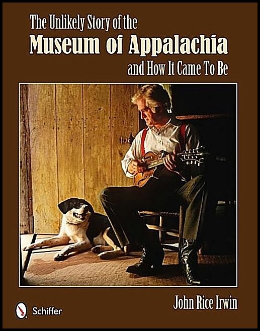 John Rice Irwin | The Unlikely Story Of The Museum Of Appalachia And How It Ca