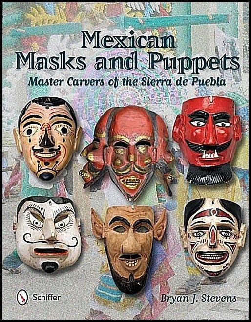 Bryan J. Stevens | Mexican Masks And Puppets