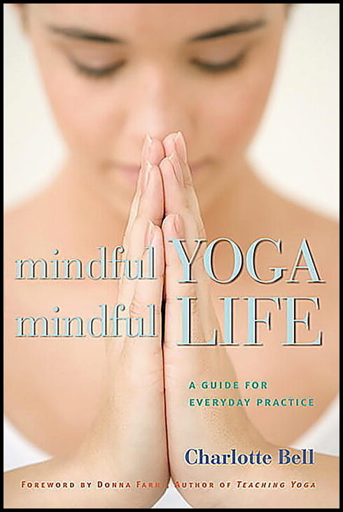 Bell Charlotte & Farhi Donna | Mindful Yoga, Mindful Life : A Guide For Everyday Practice