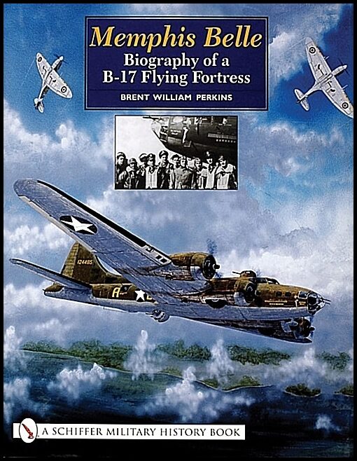 Perkins, Brent Williams | Memphis belle : Biography of a b-17 flying fortress