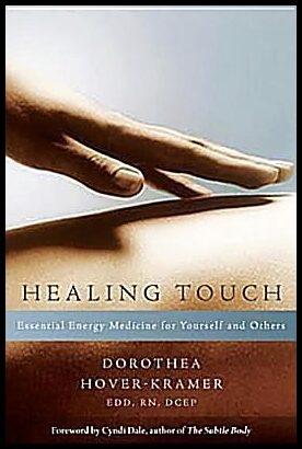 Hover-Kramer, Dorothea | Healing Touch : Essential Energy Medicine for Yourself and Others
