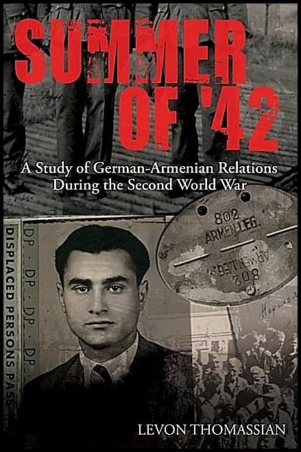 Thomassian, Levon | Summer of 42 : A study of german-armenian relations during the second world