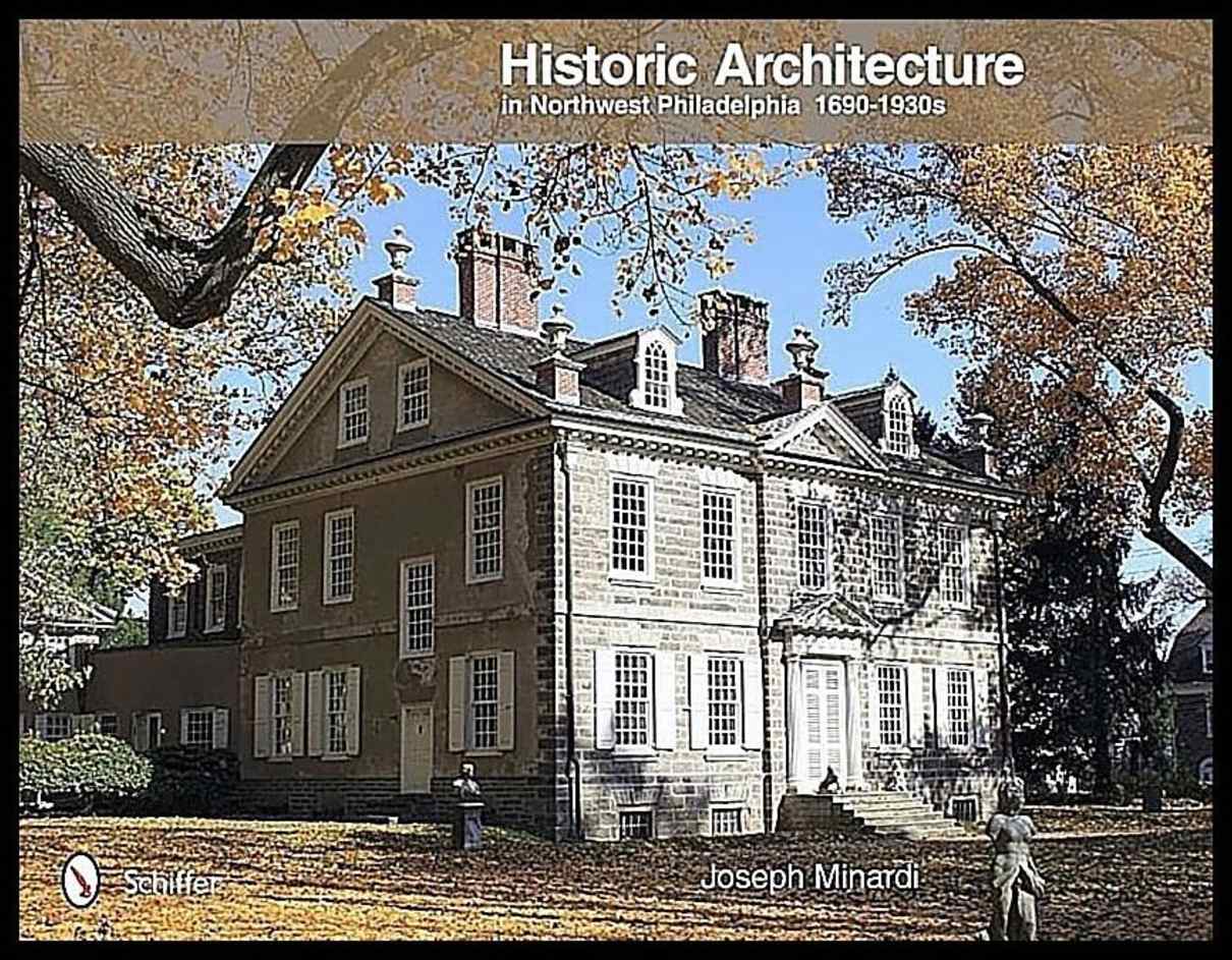 Joseph Minardi | Historic Architecture In Northwest Philadelphia : 1690 To 193