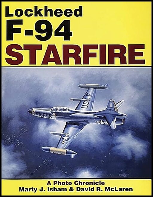 David R. McLaren - Marty Isham | Lockheed F-94 Starfire : A Photo Chronicle