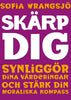 Sofia Wrangsjö | SKÄRP DIG : Synliggör dina värderingar och stärk din moraliska kompass