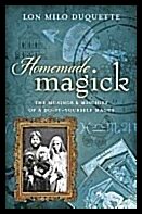 DuQuette, Lon Milo | Homemade Magick : The Musings & Mischief Of A Do-It-Yourself Magus