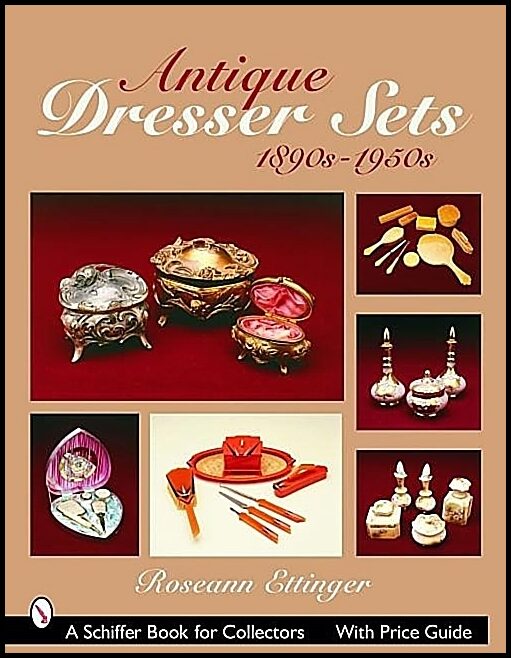 Roseann Ettinger | Antique Dresser Sets : 1890s-1950s