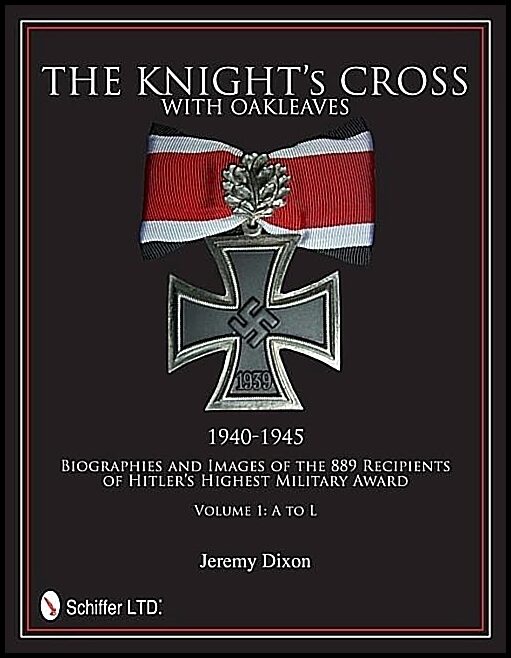 Dixon, Jeremy | Knights cross with oakleaves, 1940-1945 : Biographies and images of the 889