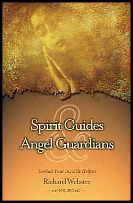 Webster, Richard | Spirit guides and angel guardians : Contact your invisible helpers