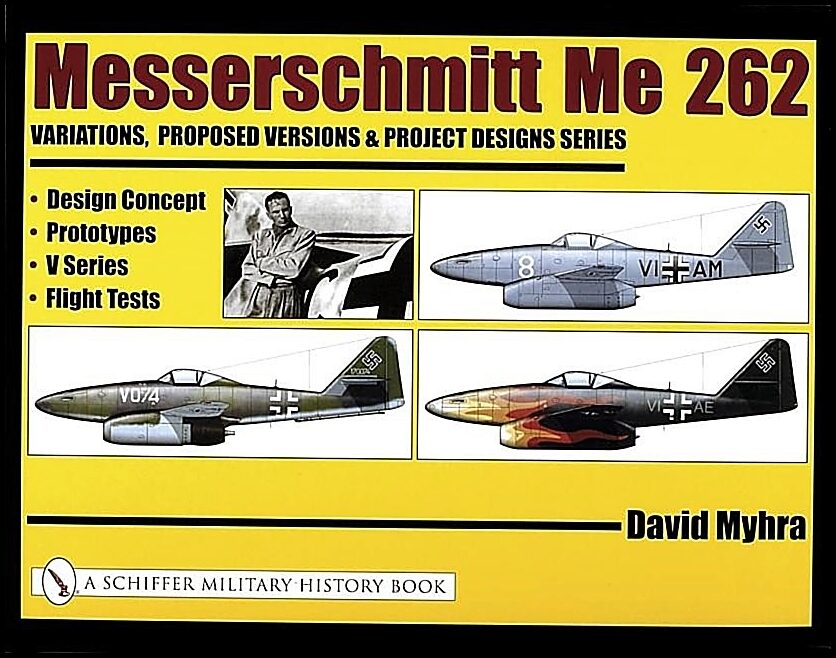 David Myhra | Messerschmitt Me 262 : Variations, Proposed Versions & Projec