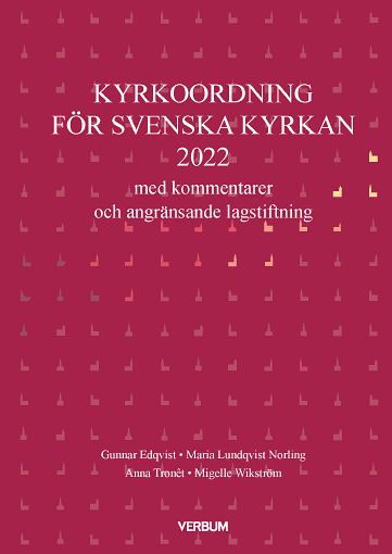 Tronêt, Anna | Edqvist, Gunnar | Lundqvist Norling, Maria | Wikström, Migelle | Kyrkoordning med kommentarer (2022)