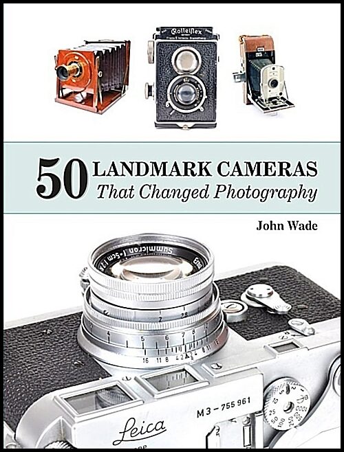 Wade, John | 50 landmark cameras that changed photography