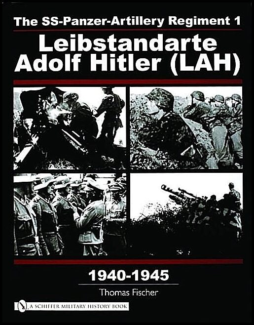 Thomas Fischer | The Ss-Panzer-Artillery Regiment 1 Leibstandarte Adolf Hitle